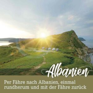 Die besten Roadtrip Tipps zum Nachreisen im Wohnmobil oder Van nach Albanien
