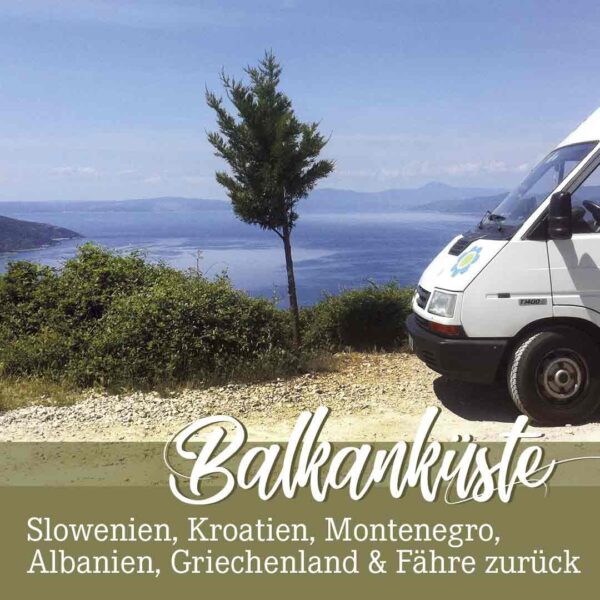 Die besten Roadtrip Tipps zum Nachreisen im Wohnmobil oder Van entlang der Balkanküste